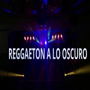 Album Reggaetón a lo oscuro from DJ Sabrosura