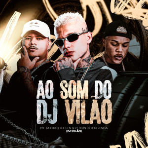 DJ VILÃO的专辑Ao Som Do DJ Vilão