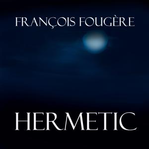 收聽François Fougère的Hermetic歌詞歌曲