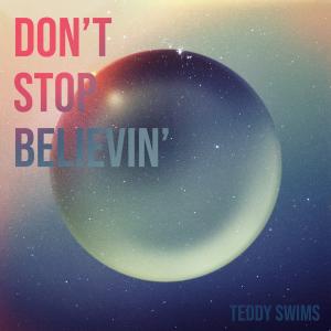 收聽Teddy Swims的Don't Stop Believin'歌詞歌曲