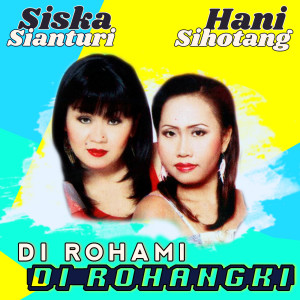 收听Siska Sianturi的Di Rohami Di Rohangki歌词歌曲