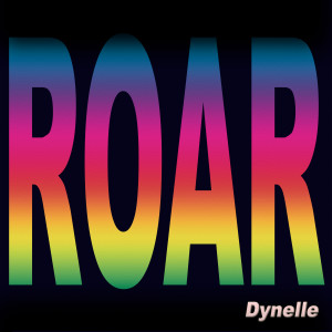 ดาวน์โหลดและฟังเพลง Roar พร้อมเนื้อเพลงจาก Dynelle