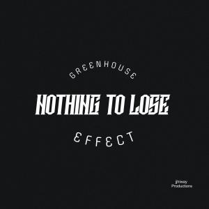 收聽Greenhouse Effect的Nothing To Lose歌詞歌曲