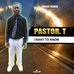 ดาวน์โหลดและฟังเพลง I Want to Know พร้อมเนื้อเพลงจาก Pastor T