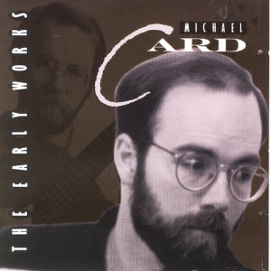 Michael Card的專輯The Early Works