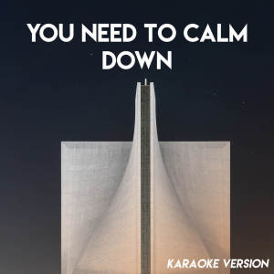 You Need to Calm Down (Karaoke Version)