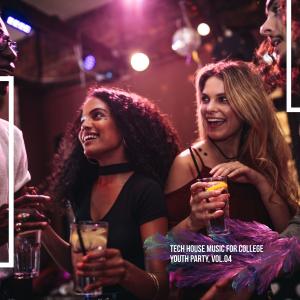 Various Artists的專輯Tech House Music for College Youth Party, Vol.04