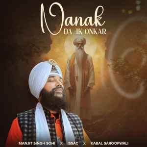 Listen to Nanak Da Ik Onkar song with lyrics from Manjit Singh Sohi