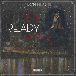 ดาวน์โหลดและฟังเพลง Im Ready Know (Explicit) พร้อมเนื้อเพลงจาก Don Nechie