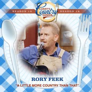 Rory Feek的專輯A Little More Country Than That (Larry's Country Diner Season 18)