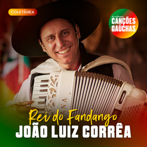 Album REI DO FANDANGO: JOÃO LUIZ CORRÊA (AO VIVO) from João Luiz Corrêa