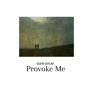 Album Provoke Me from Glen Lucas