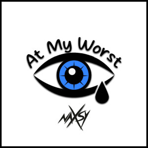 Listen to At My Worst song with lyrics from Naxsy