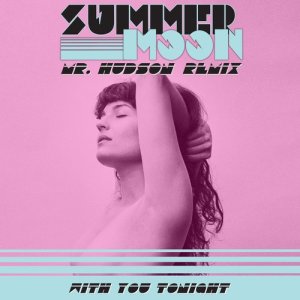 ดาวน์โหลดและฟังเพลง With You Tonight (Mr Hudson Remix) พร้อมเนื้อเพลงจาก Summer Moon