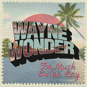 Album Too Much Lulaa Lay from Wayne Wonder