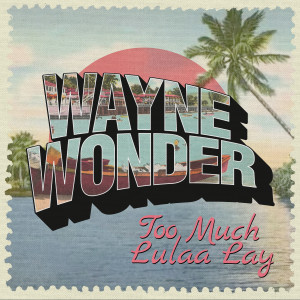 Wayne Wonder的專輯Too Much Lulaa Lay