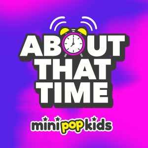 Mini Pop Kids的專輯About That Time