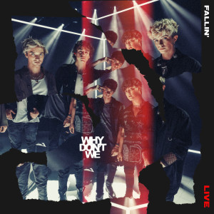 收聽Why Don't We的Fallin’ (Adrenaline) (Live)歌詞歌曲