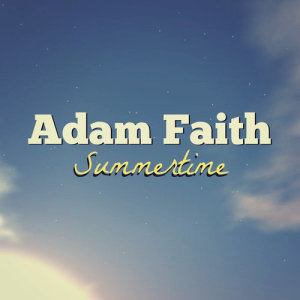 收聽Adam Faith的Summertime歌詞歌曲