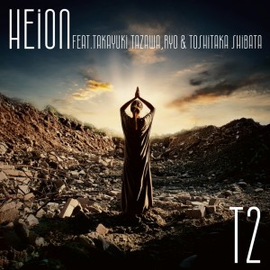 T2的专辑HEION (feat. TAKAYUKI TAZAWA, RYO & TOSHITAKA SHIBATA)