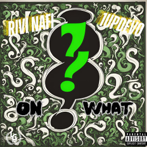 Listen to On What (Explicit) song with lyrics from Rivi Nafi