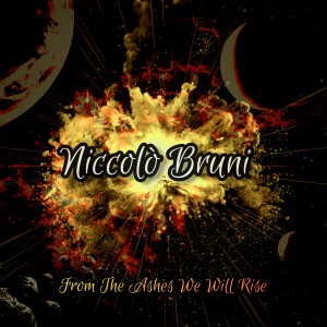 ดาวน์โหลดและฟังเพลง From the Ashes We Will Rise พร้อมเนื้อเพลงจาก Niccolò Bruni