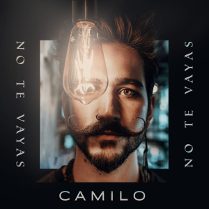 ดาวน์โหลดและฟังเพลง No Te Vayas พร้อมเนื้อเพลงจาก Camilo