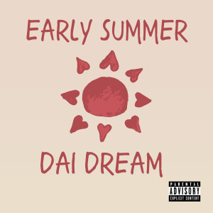 Dengarkan Early Summer lagu dari Dai Dream dengan lirik