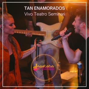 收聽Lopeloba Lo Pediste, Lo Bailaste的Tan Enamorados: Vivo Teatro Seminari歌詞歌曲