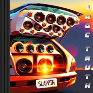 收聽Iroc Truth的Slappin'歌詞歌曲