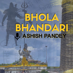 Listen to Bhola Bhandari song with lyrics from Ashish Pandey