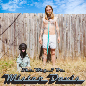 Dengarkan The Way I Do lagu dari Mister Davis dengan lirik