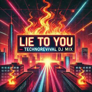 TechnoRevival的專輯Lie to you (Dr. Bob Remix)