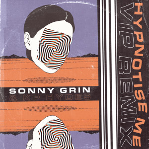 อัลบัม Hypnotise Me (Sonny Grin VIP Remix) (Explicit) ศิลปิน Sonny Grin