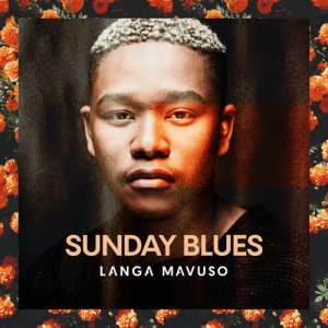 ดาวน์โหลดและฟังเพลง Sunday Blues พร้อมเนื้อเพลงจาก Langa Mavuso