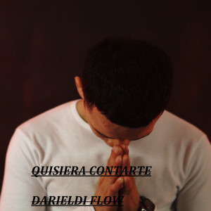 收聽Darieldi flow的Quisiera Contartee歌詞歌曲