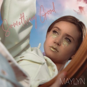 收听MAYLYN的Something Good歌词歌曲