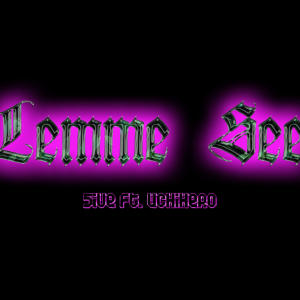 Lemme See (feat. Uchihero) (Explicit)