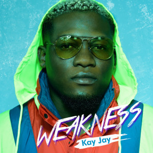 收听Kay Jay的Weakness歌词歌曲