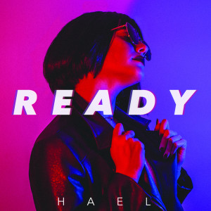ดาวน์โหลดและฟังเพลง Ready พร้อมเนื้อเพลงจาก Hael
