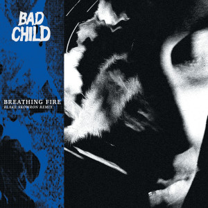 收聽BAD CHILD的Breathing Fire (Blake Skowron Remix)歌詞歌曲