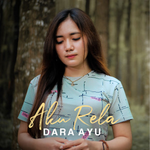 Listen to Aku Rela song with lyrics from Dara Ayu