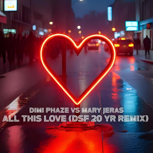 收聽Dimi Phaze vs Mary Jeras的All This Love (DSF 20 YR Remix)歌詞歌曲