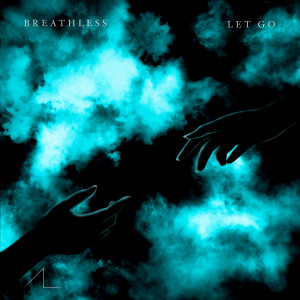 Listen to Let Go song with lyrics from Breathless