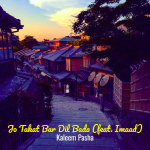 Listen to Jo Takat Bar Dil Bada song with lyrics from Kaleem Pasha
