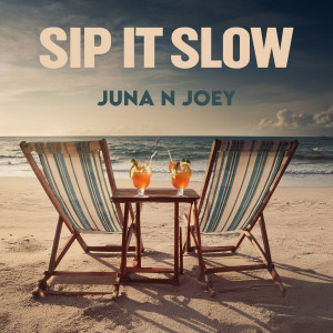 อัลบัม Sip It Slow ศิลปิน Juna N Joey
