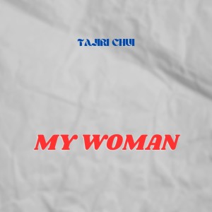 Dengarkan lagu My Woman nyanyian Tajiri Chui dengan lirik