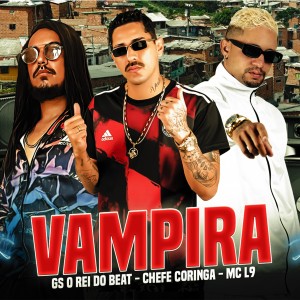GS O Rei do Beat的專輯Vampira (Explicit)