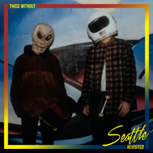 收聽Those Without的Seattle (Revisited)歌詞歌曲