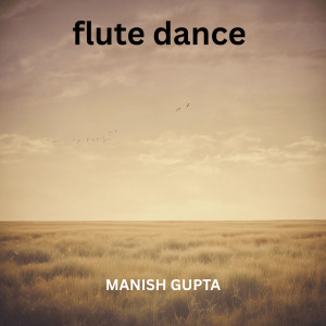 Listen to Flute Dance song with lyrics from Manish Gupta
